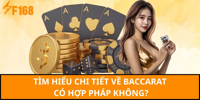 Tìm hiểu chi tiết về baccarat có hợp pháp không?